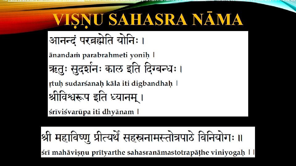 The Vishnu Sahasranaama was composed by Sri Veda Vyaasa, the author of the Puraanas,