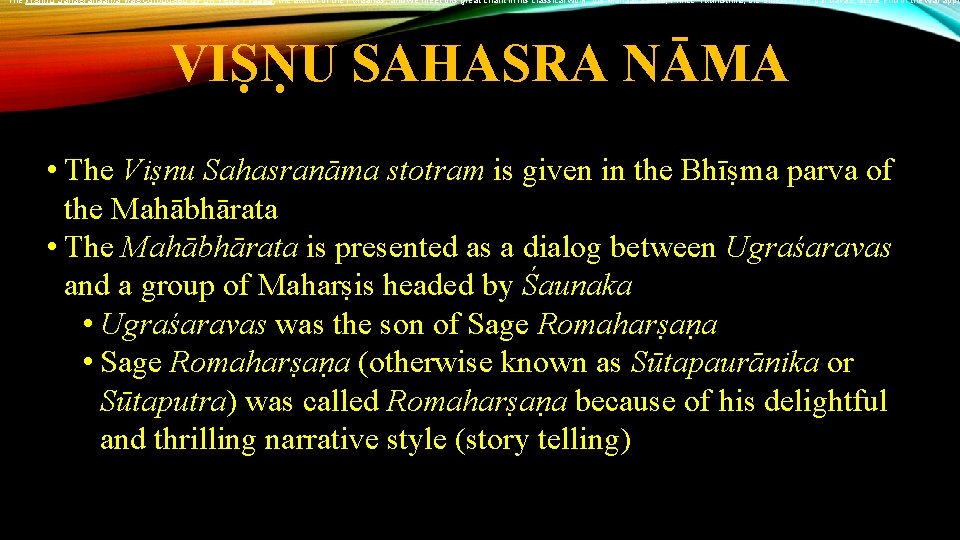 The Vishnu Sahasranaama was composed by Sri Veda Vyaasa, the author of the Puraanas,