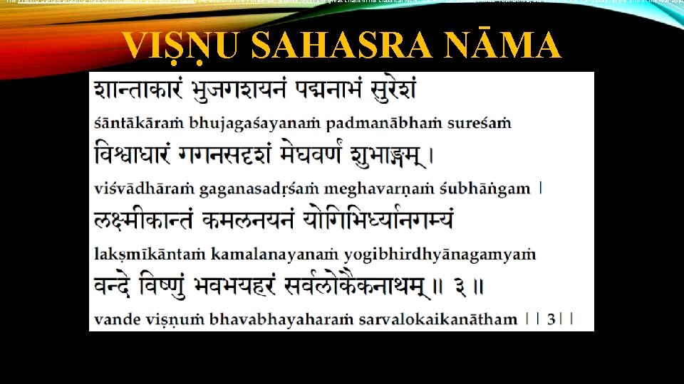 The Vishnu Sahasranaama was composed by Sri Veda Vyaasa, the author of the Puraanas,