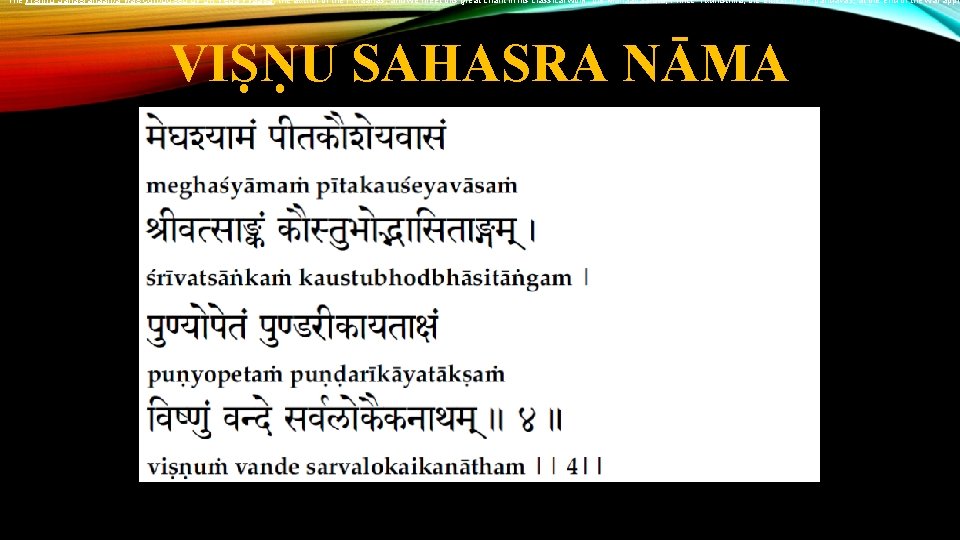 The Vishnu Sahasranaama was composed by Sri Veda Vyaasa, the author of the Puraanas,