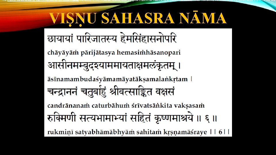 The Vishnu Sahasranaama was composed by Sri Veda Vyaasa, the author of the Puraanas,