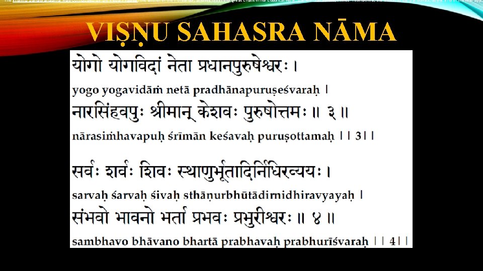 The Vishnu Sahasranaama was composed by Sri Veda Vyaasa, the author of the Puraanas,