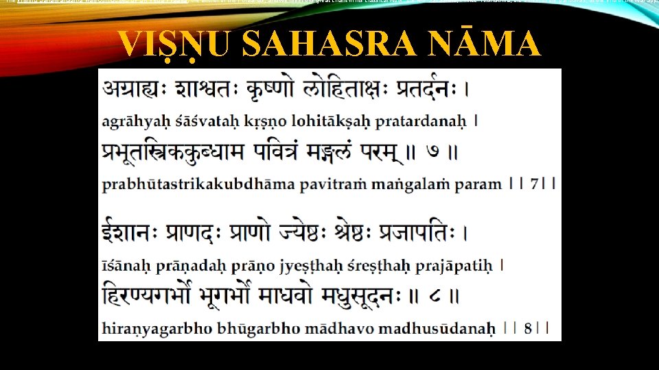 The Vishnu Sahasranaama was composed by Sri Veda Vyaasa, the author of the Puraanas,