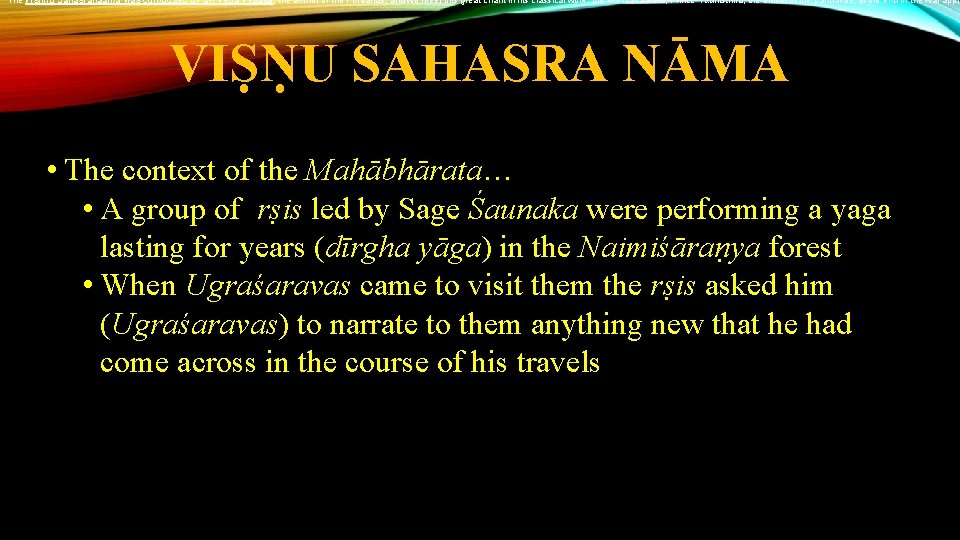 The Vishnu Sahasranaama was composed by Sri Veda Vyaasa, the author of the Puraanas,