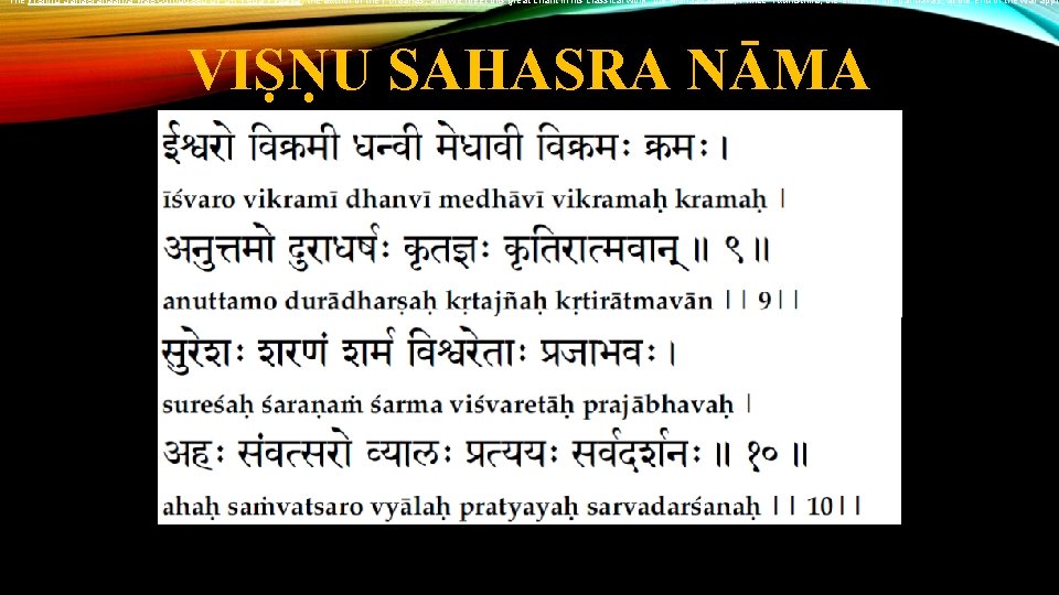 The Vishnu Sahasranaama was composed by Sri Veda Vyaasa, the author of the Puraanas,