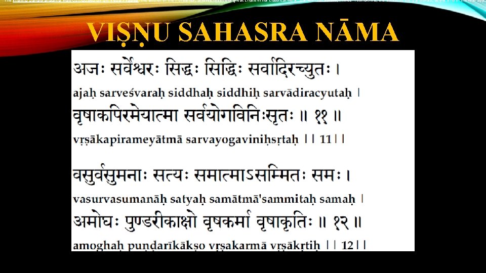 The Vishnu Sahasranaama was composed by Sri Veda Vyaasa, the author of the Puraanas,