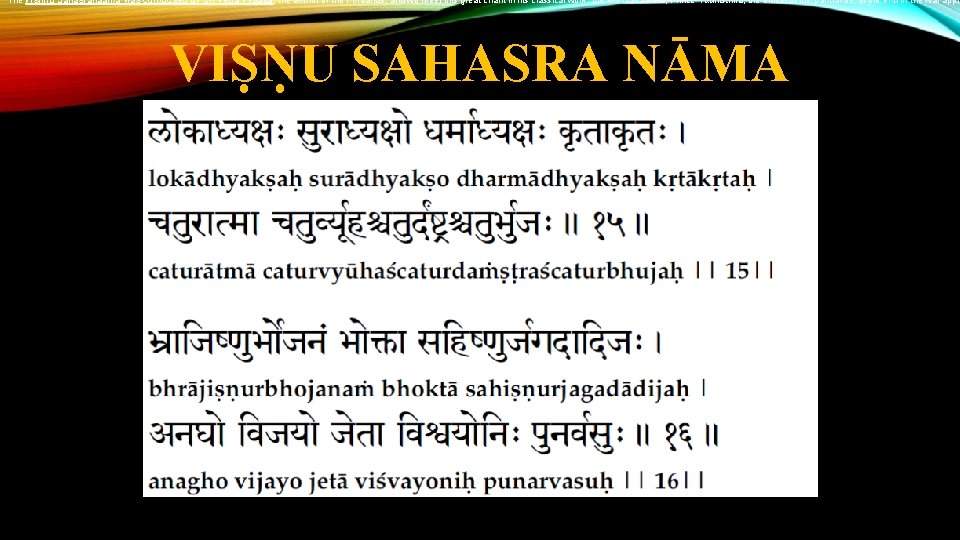 The Vishnu Sahasranaama was composed by Sri Veda Vyaasa, the author of the Puraanas,