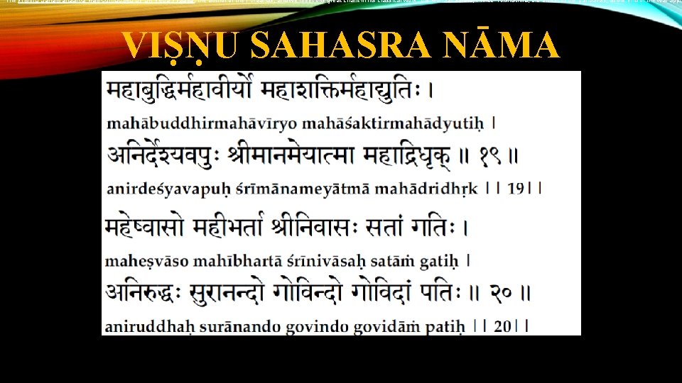 The Vishnu Sahasranaama was composed by Sri Veda Vyaasa, the author of the Puraanas,