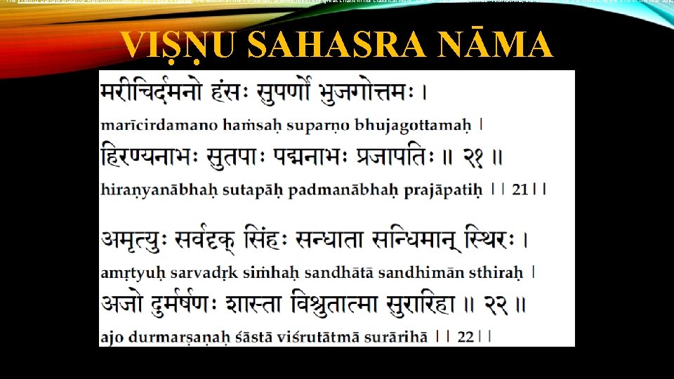 The Vishnu Sahasranaama was composed by Sri Veda Vyaasa, the author of the Puraanas,