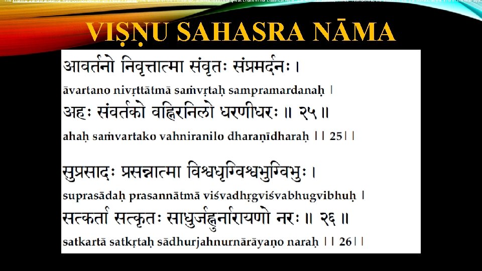 The Vishnu Sahasranaama was composed by Sri Veda Vyaasa, the author of the Puraanas,