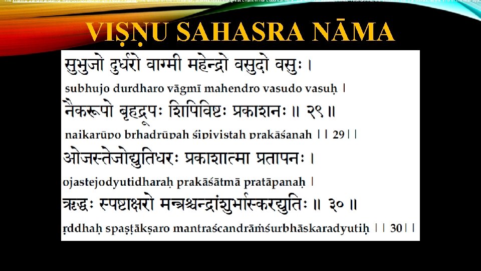 The Vishnu Sahasranaama was composed by Sri Veda Vyaasa, the author of the Puraanas,