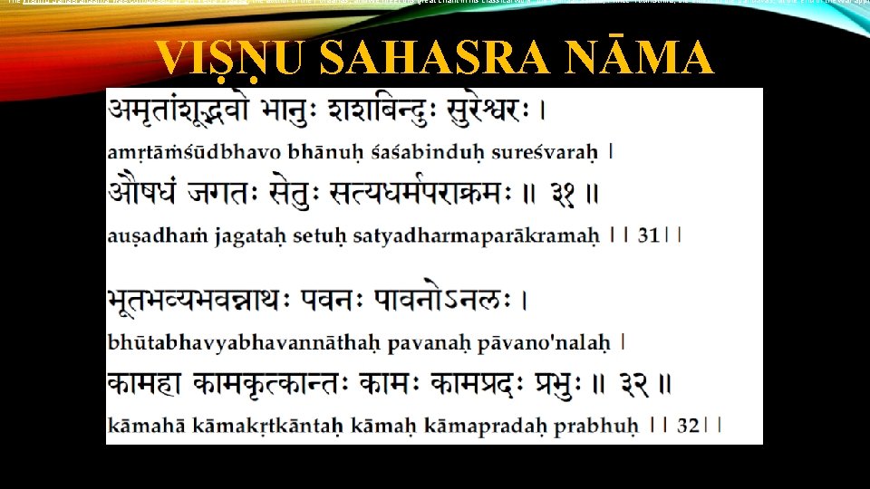 The Vishnu Sahasranaama was composed by Sri Veda Vyaasa, the author of the Puraanas,