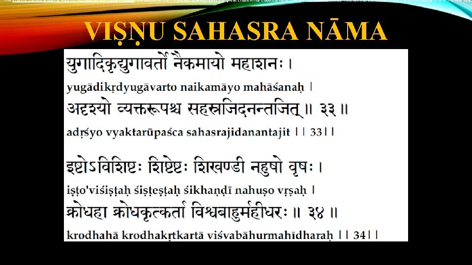 The Vishnu Sahasranaama was composed by Sri Veda Vyaasa, the author of the Puraanas,