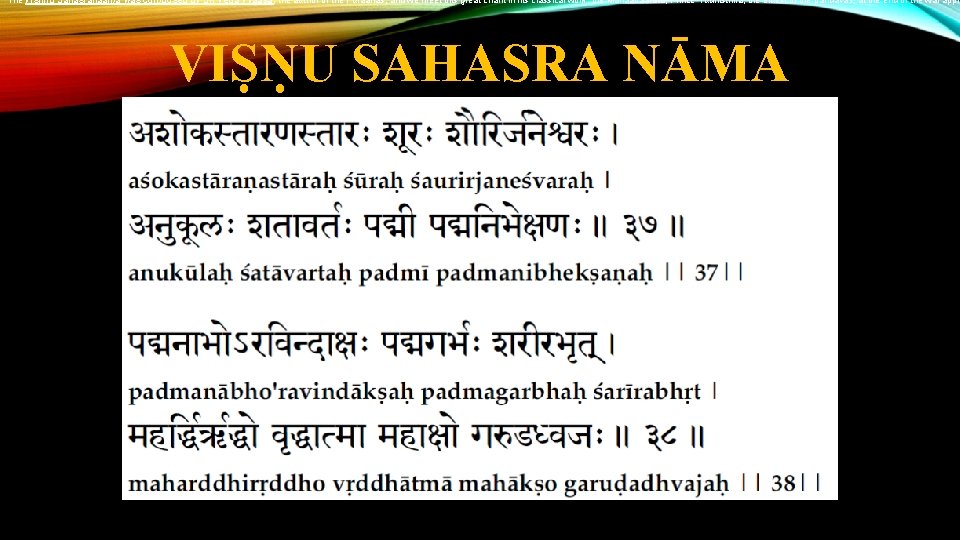 The Vishnu Sahasranaama was composed by Sri Veda Vyaasa, the author of the Puraanas,