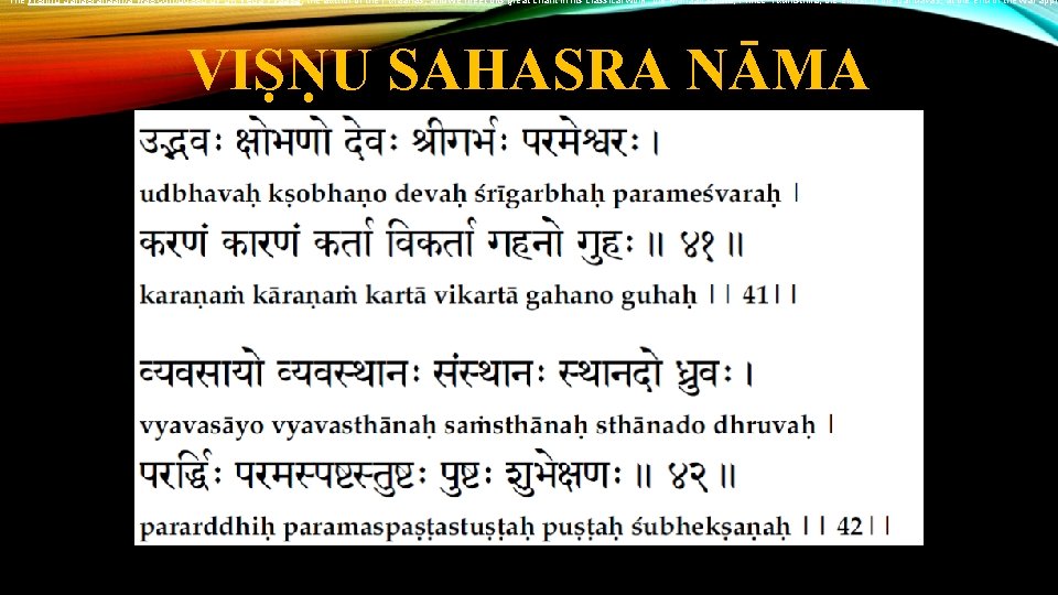 The Vishnu Sahasranaama was composed by Sri Veda Vyaasa, the author of the Puraanas,