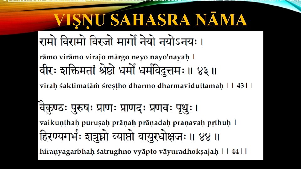 The Vishnu Sahasranaama was composed by Sri Veda Vyaasa, the author of the Puraanas,