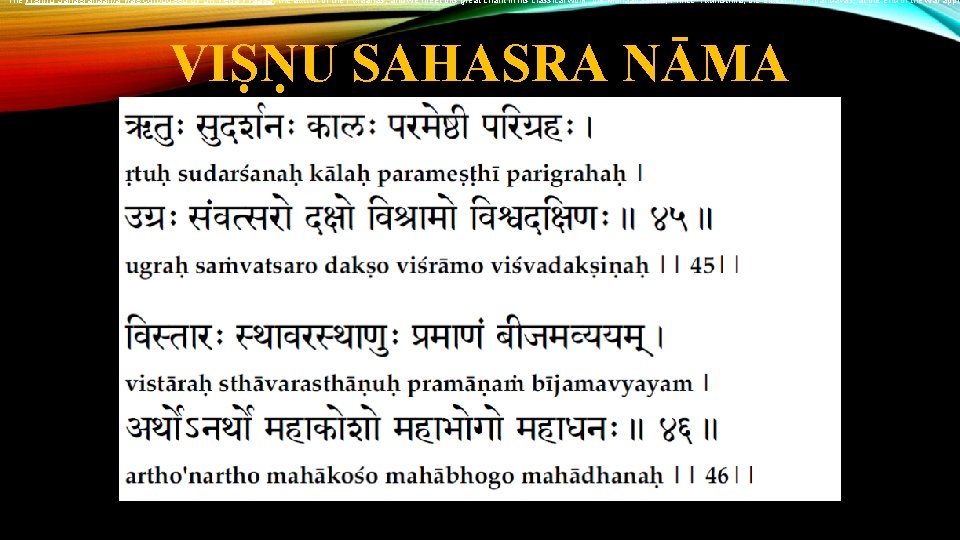 The Vishnu Sahasranaama was composed by Sri Veda Vyaasa, the author of the Puraanas,