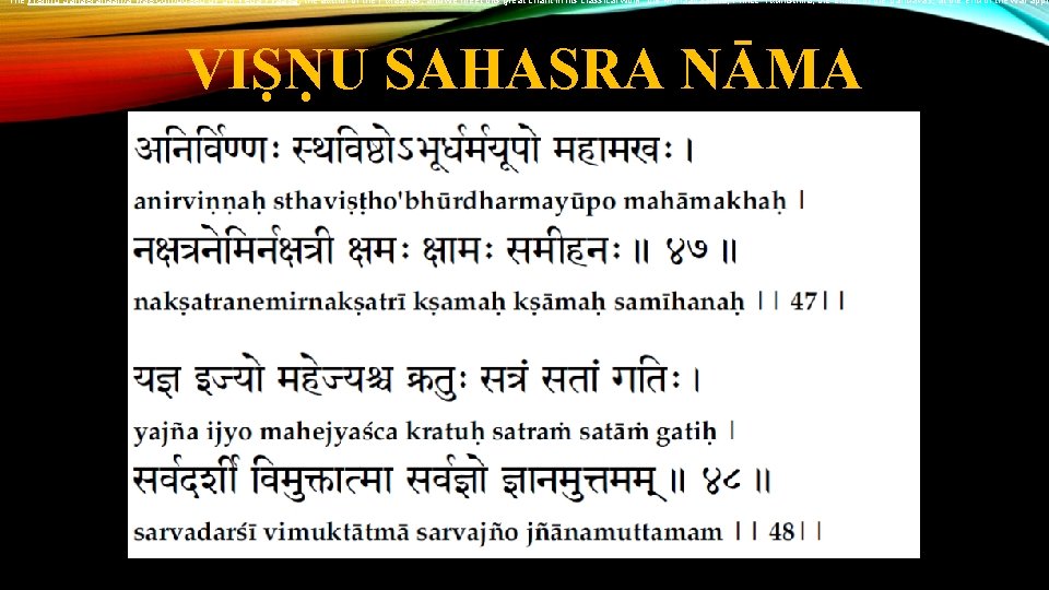 The Vishnu Sahasranaama was composed by Sri Veda Vyaasa, the author of the Puraanas,