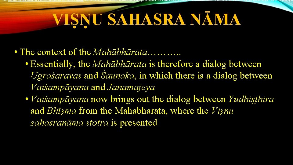 The Vishnu Sahasranaama was composed by Sri Veda Vyaasa, the author of the Puraanas,