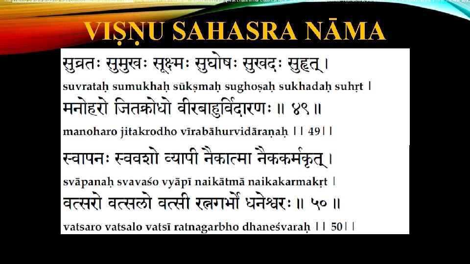 The Vishnu Sahasranaama was composed by Sri Veda Vyaasa, the author of the Puraanas,