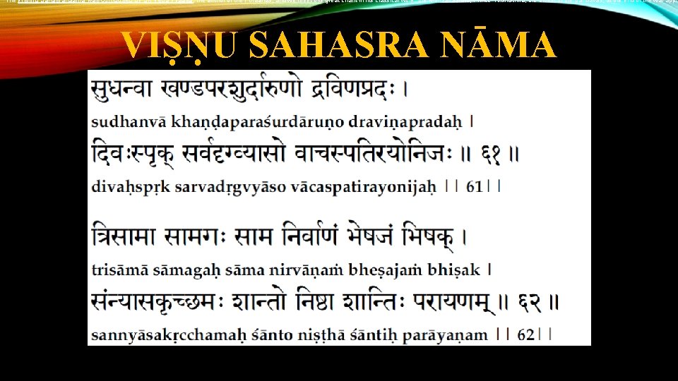 The Vishnu Sahasranaama was composed by Sri Veda Vyaasa, the author of the Puraanas,