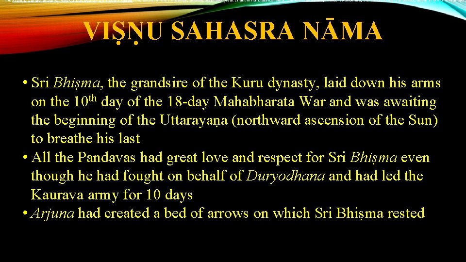 The Vishnu Sahasranaama was composed by Sri Veda Vyaasa, the author of the Puraanas,