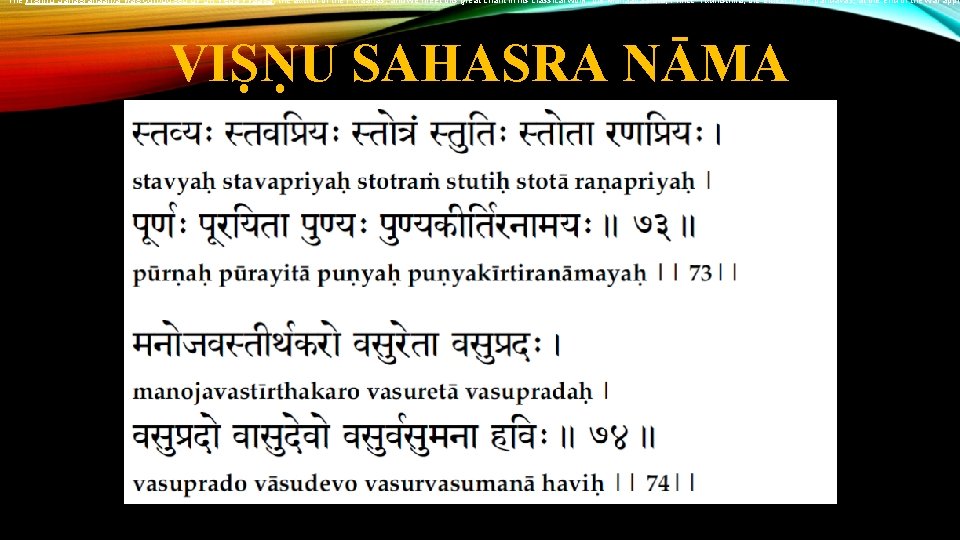 The Vishnu Sahasranaama was composed by Sri Veda Vyaasa, the author of the Puraanas,