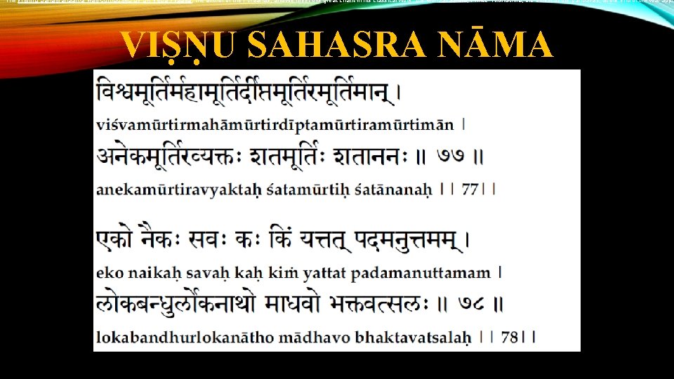 The Vishnu Sahasranaama was composed by Sri Veda Vyaasa, the author of the Puraanas,