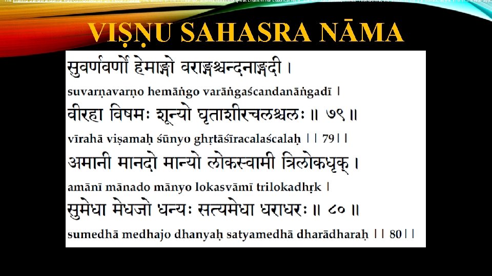 The Vishnu Sahasranaama was composed by Sri Veda Vyaasa, the author of the Puraanas,