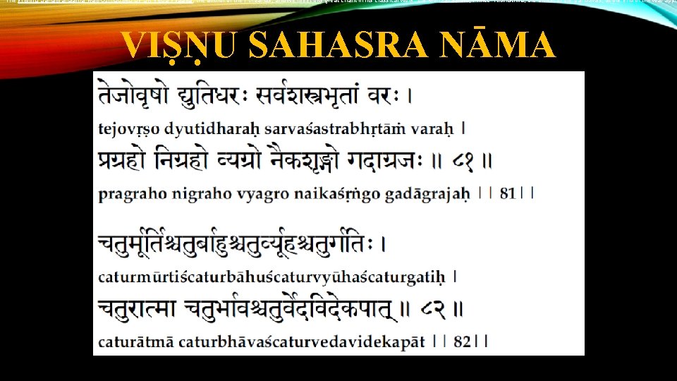 The Vishnu Sahasranaama was composed by Sri Veda Vyaasa, the author of the Puraanas,