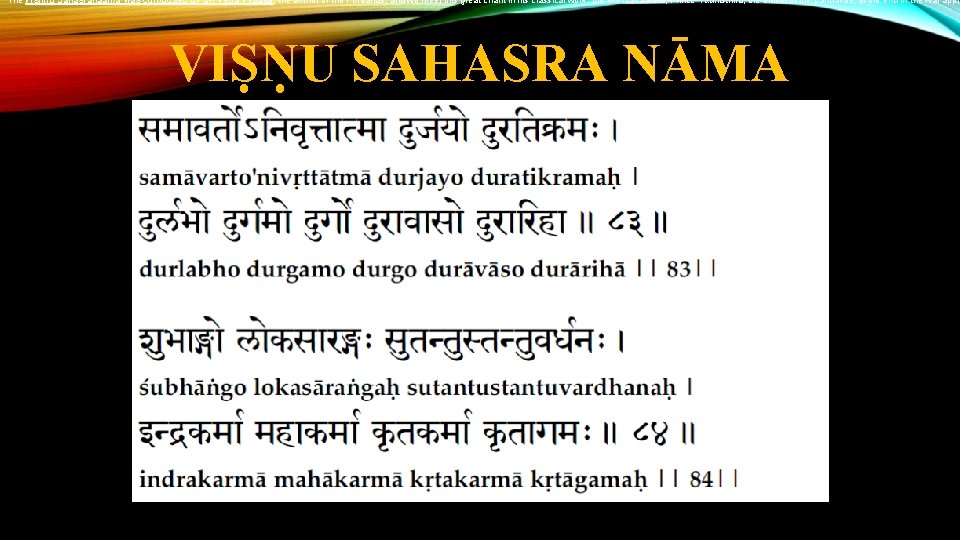 The Vishnu Sahasranaama was composed by Sri Veda Vyaasa, the author of the Puraanas,