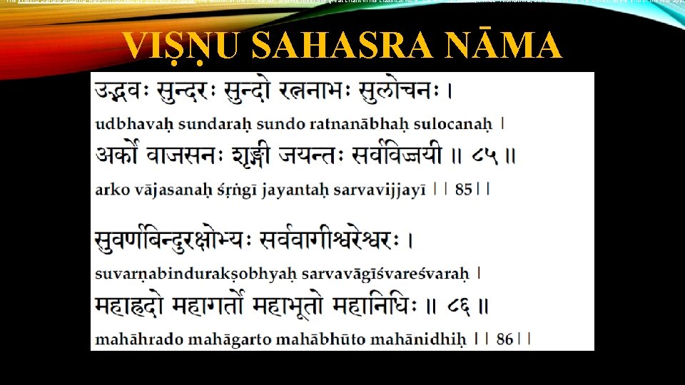 The Vishnu Sahasranaama was composed by Sri Veda Vyaasa, the author of the Puraanas,