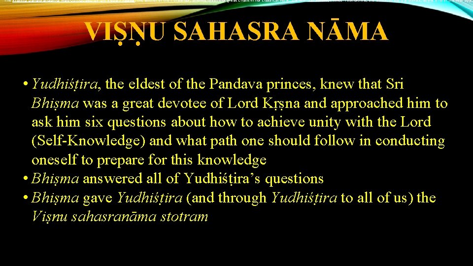 The Vishnu Sahasranaama was composed by Sri Veda Vyaasa, the author of the Puraanas,