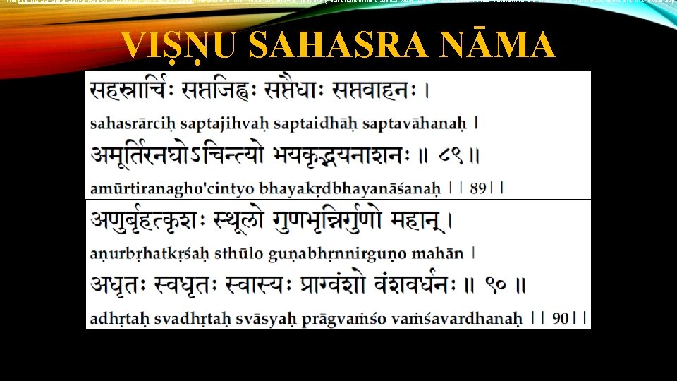 The Vishnu Sahasranaama was composed by Sri Veda Vyaasa, the author of the Puraanas,