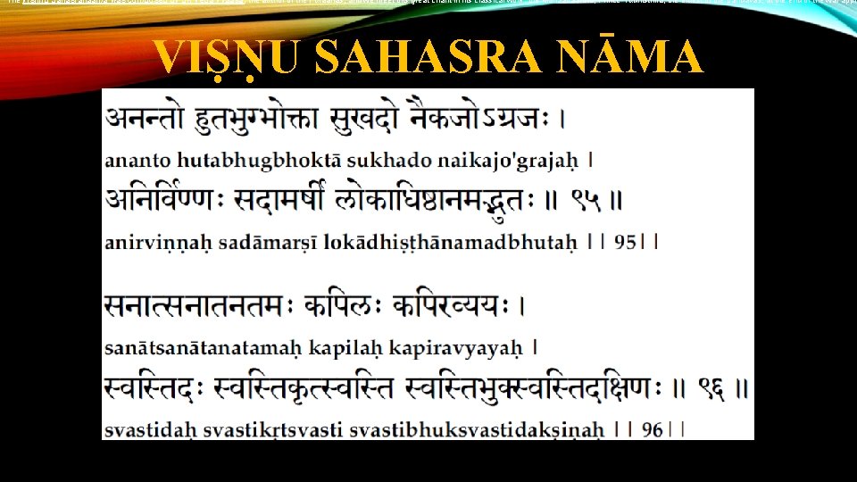 The Vishnu Sahasranaama was composed by Sri Veda Vyaasa, the author of the Puraanas,