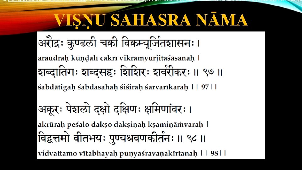 The Vishnu Sahasranaama was composed by Sri Veda Vyaasa, the author of the Puraanas,