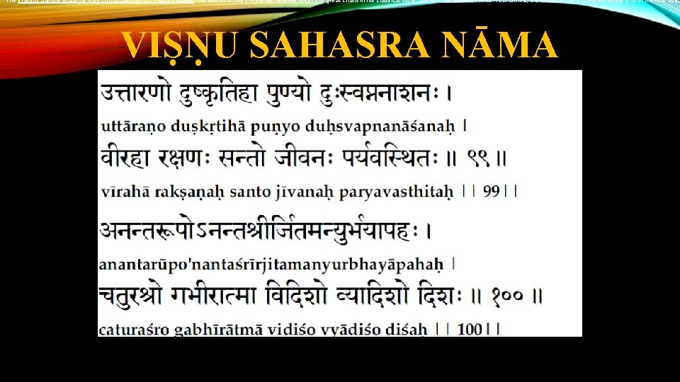 The Vishnu Sahasranaama was composed by Sri Veda Vyaasa, the author of the Puraanas,