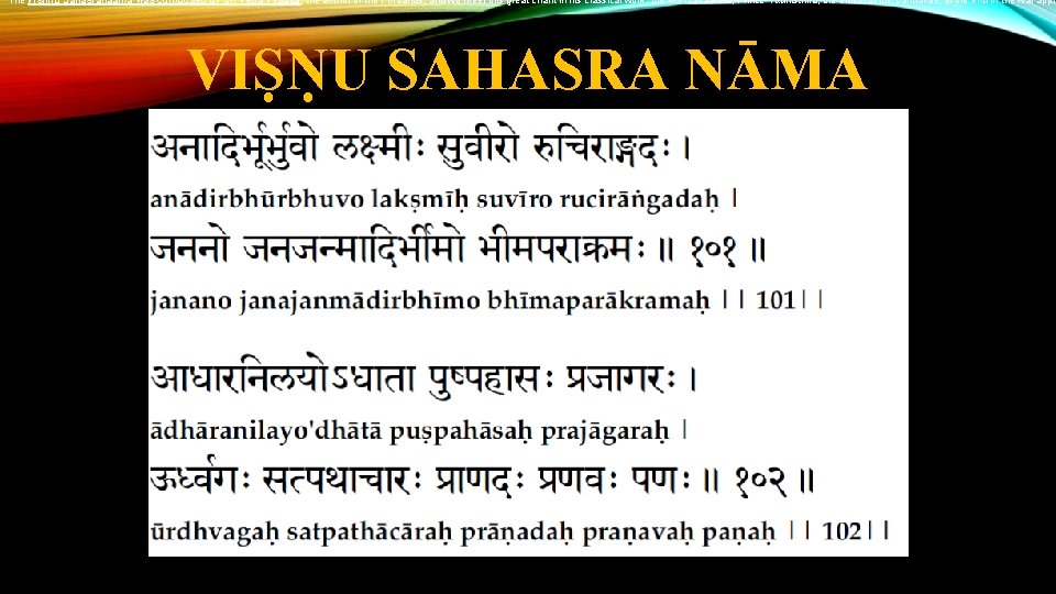 The Vishnu Sahasranaama was composed by Sri Veda Vyaasa, the author of the Puraanas,