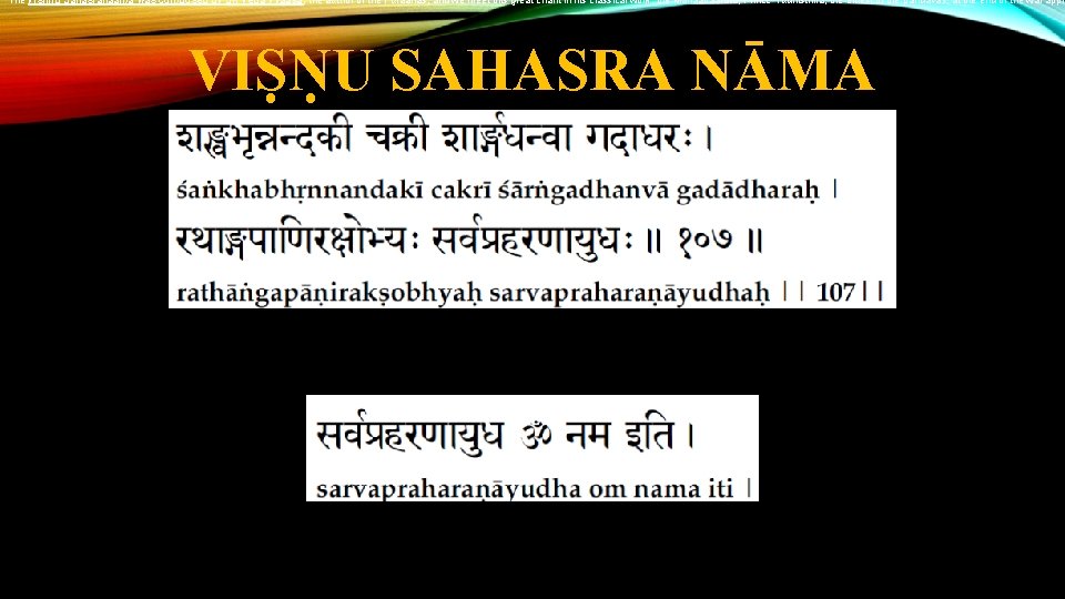 The Vishnu Sahasranaama was composed by Sri Veda Vyaasa, the author of the Puraanas,