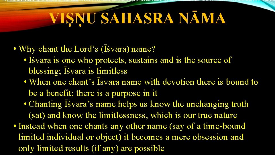 The Vishnu Sahasranaama was composed by Sri Veda Vyaasa, the author of the Puraanas,