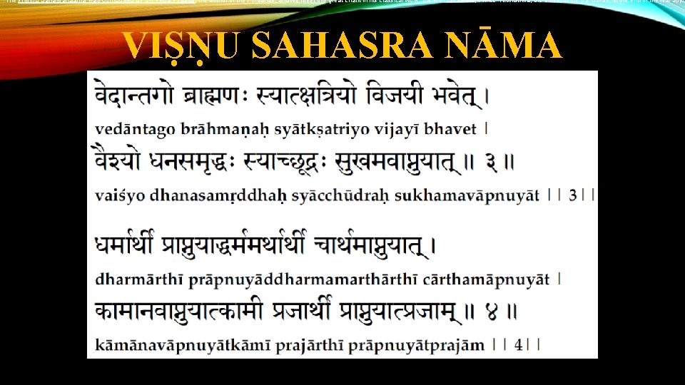 The Vishnu Sahasranaama was composed by Sri Veda Vyaasa, the author of the Puraanas,