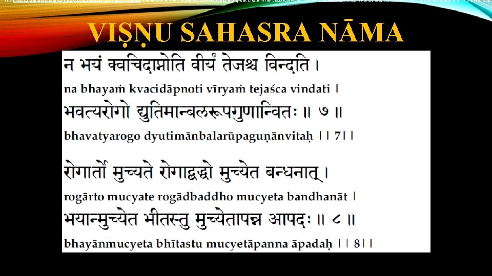 The Vishnu Sahasranaama was composed by Sri Veda Vyaasa, the author of the Puraanas,