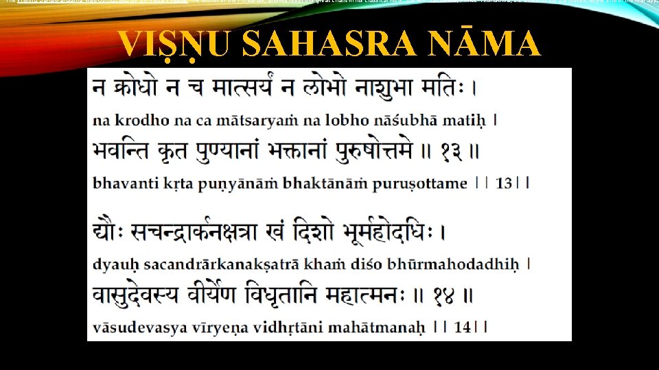 The Vishnu Sahasranaama was composed by Sri Veda Vyaasa, the author of the Puraanas,