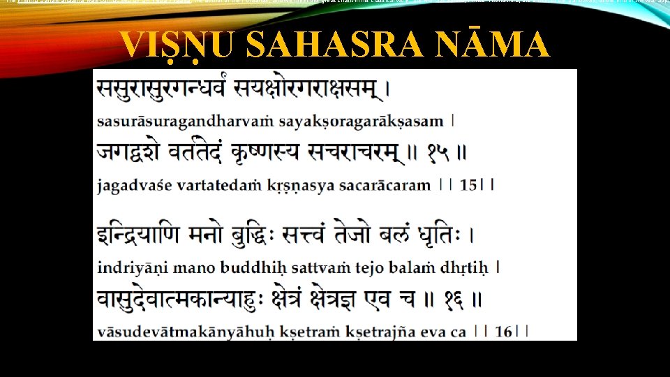 The Vishnu Sahasranaama was composed by Sri Veda Vyaasa, the author of the Puraanas,