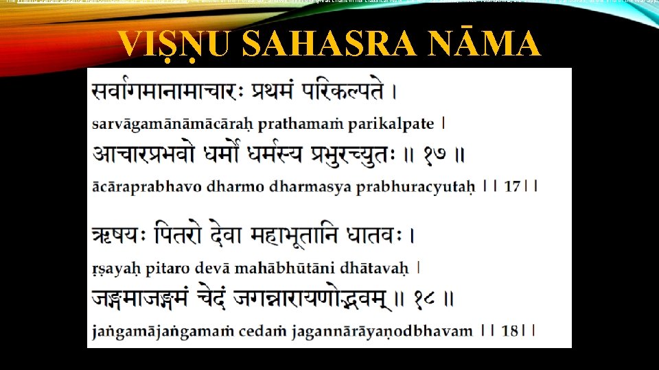 The Vishnu Sahasranaama was composed by Sri Veda Vyaasa, the author of the Puraanas,