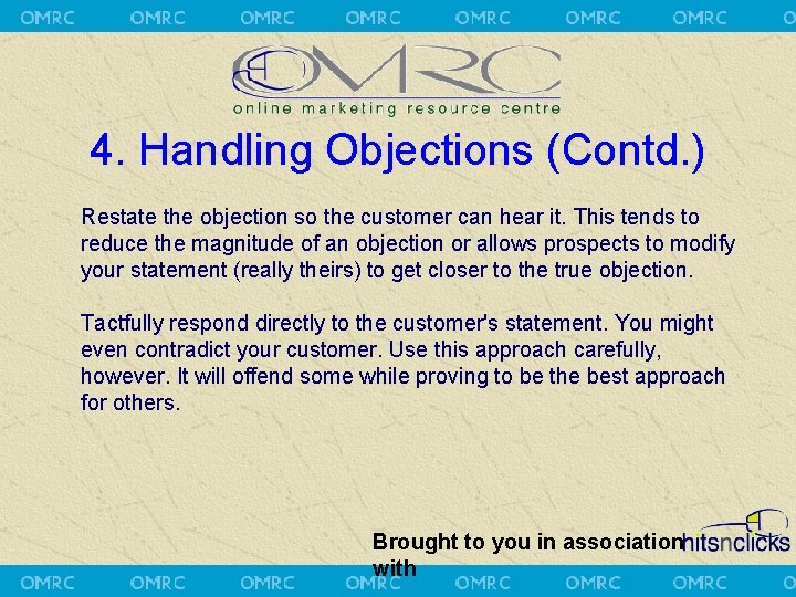 4. Handling Objections (Contd. ) Restate the objection so the customer can hear it.