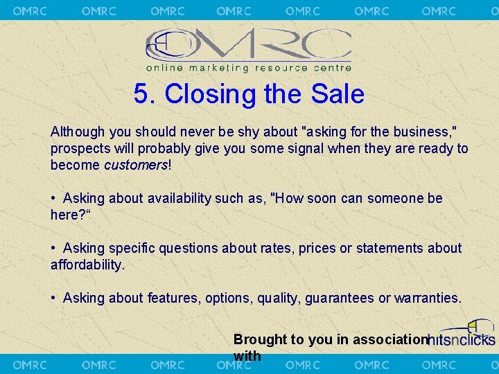 5. Closing the Sale Although you should never be shy about "asking for the