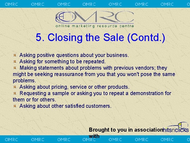5. Closing the Sale (Contd. ) Asking positive questions about your business. Asking for