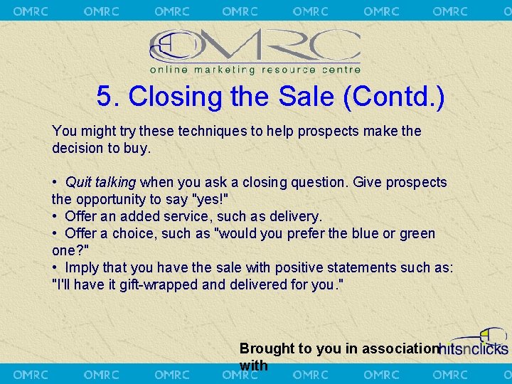 5. Closing the Sale (Contd. ) You might try these techniques to help prospects