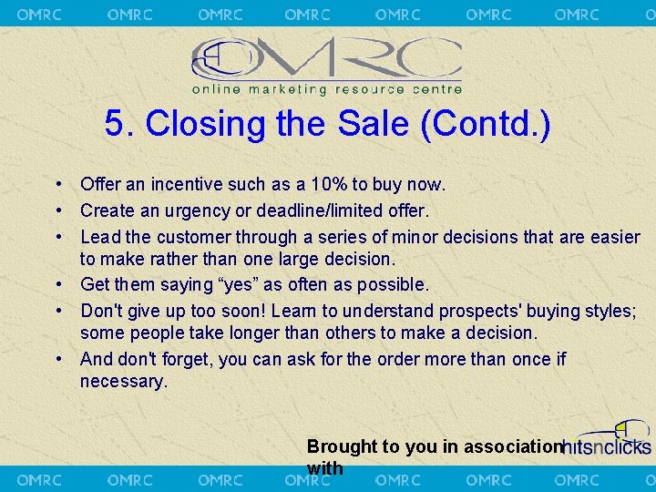 5. Closing the Sale (Contd. ) • Offer an incentive such as a 10%